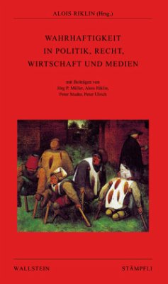 Wahrhaftigkeit in Politik, Recht, Wirtschaft und Medien - Riklin, Alois (Hrsg.)