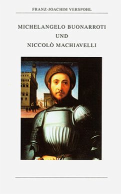 Michelangelo Buonarroti und Niccolò Machiavelli - Verspohl, Franz-Joachim