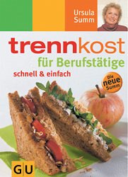 Trennkost für Berufstätige Trennkost für Berufstätige