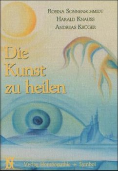 Die Kunst zu heilen - Sonnenschmidt, Rosina;Knauss, Harald;Krüger, Andreas