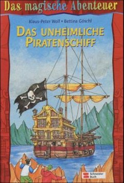 Das unheimliche Piratenschiff - Wolf, Klaus-Peter; Göschl, Bettina