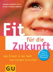 Was Kinder für die Zukunft brauchen - Murphy-Witt, Monika; Stamer-Brandt, Petra
