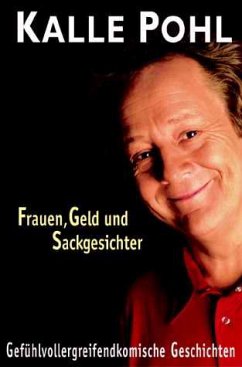 Frauen, Geld und Sackgesichter - Pohl, Kalle