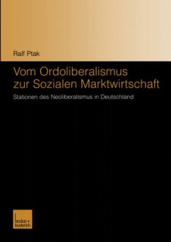 Vom Ordoliberalismus zur Sozialen Marktwirtschaft - Ptak, Ralf