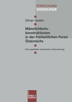 Männlichkeitskonstruktionen in der Freiheitlichen Partei Österreichs - Geden, Oliver