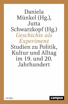 Geschichte als Experiment - Münkel, Daniela / Schwarzkopf, Jutta (Hgg.)