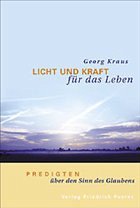 Licht und Kraft für das Leben - Kraus, Georg