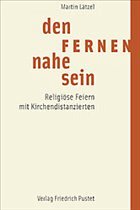 Den Fernen nahe sein - Lätzel, Martin