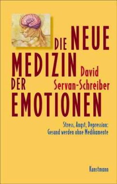 Die neue Medizin der Emotionen - Schreiber, David Servan-