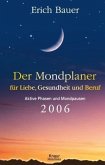 Der Mondplaner für Liebe, Gesundheit und Beruf 2006