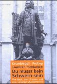 Jauchzet, frohlocket. Du musst kein Schwein sein Jauchzet, frohlocket. Du musst kein Schwein sein