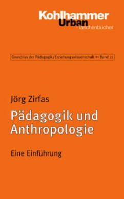 Pädagogik und Anthropologie - Zirfas, Jörg