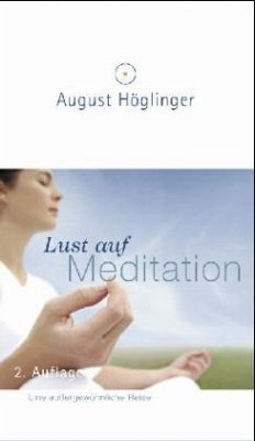 Lust auf Meditation - Höglinger, August
