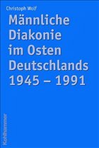 Männliche Diakonie im Osten Deutschlands 1945-1991 - Wolf, Christoph