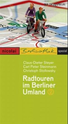 Radpartien im Berliner Umland - Steinmann, Carl-Peter; Steyer, Claus-Dieter; Stollowsky, Christoph