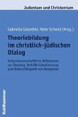 Theoriebildung im christlich-jüdischen Dialog Theoriebildung im christlich-jüdischen Dialog