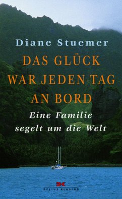 Das Glück war jeden Tag an Bord - Stuemer, Diane Das Glück war jeden Tag an Bord - Stuemer, Diane