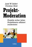 Projekt - Moderation. Projekte sicher leiten. Projektteams effizient moderieren