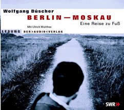 Berlin - Moskau, Eine Reise zu Fuß, 3 Audio-CDs - Büscher, Wolfgang