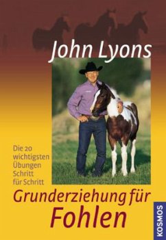 Grunderziehung für Fohlen - Lyons, John