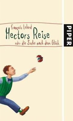 Hectors Reise oder die Suche nach dem Glück / Hector Bd.1 - Lelord, Francois