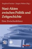 Stasi-Akten zwischen Politik und Zeitgeschichte