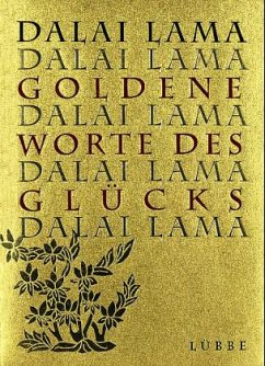 Goldene Worte des Glücks - Dalai Lama XIV.