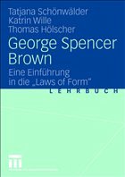George Spencer Brown - Schönwälder, Tatjana / Wille, Katrin / Hölscher, Thomas