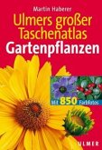 Ulmers großer Taschenatlas Gartenpflanzen