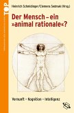 Der Mensch ein "animal rationale"?