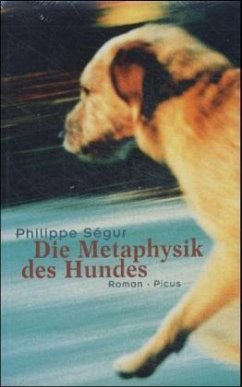 Die Metaphysik des Hundes - Segur, Philippe