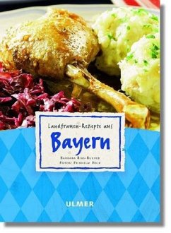 Landfrauen-Rezepte aus Bayern - Rias-Bucher, Barbara