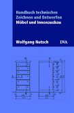 Handbuch technisches Zeichnen und Entwerfen: Möbel und Innenausbau Nutsch, Wolfgang