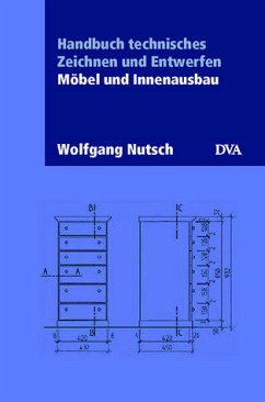 Handbuch technisches Zeichnen und Entwerfen: Möbel und Innenausbau Nutsch, Wolfgang - Wolfgang Nutsch (Autor)