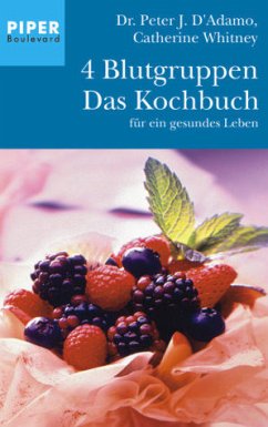 4 Blutgruppen, Das Kochbuch für ein gesundes Leben - D'Adamo, Peter J.; Whitney, Catherine