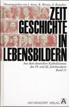 Aus dem deutschen Katholizismus des 19. und 20. Jahrhunderts / Zeitgeschichte in Lebensbildern Bd.11 - Aretz, Jürgen/ Morsey, Rudolf /Rauscher, Anton