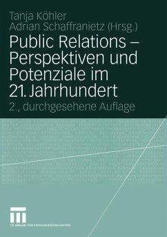Public Relations ¿ Perspektiven und Potenziale im 21. Jahrhundert - Köhler, Tanja / Schaffranietz, Adrian (Hgg.)