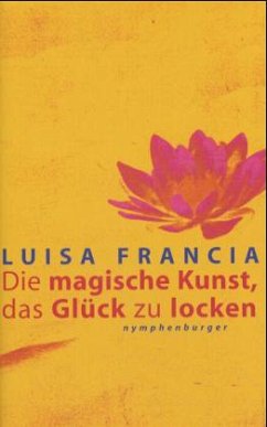 Die magische Kunst, das Glück zu locken - Francia, Luisa