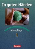 Fachkunde / In guten Händen, Altenpflege Bd.1