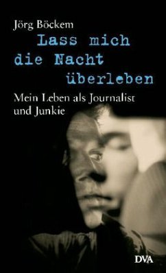 Lass mich die Nacht überleben - Jörg Böckem