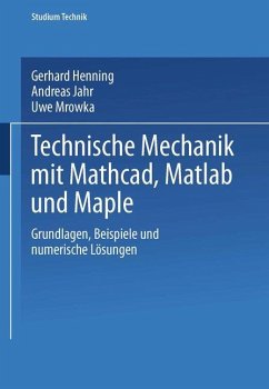 Technische Mechanik mit Mathcad, Matlab und Maple - Henning, Gerhard;Jahr, Andreas;Mrowka, Uwe