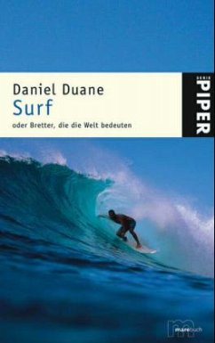 Surf oder Bretter, die die Welt bedeuten - Duane, Daniel