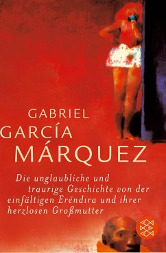 Die unglaubliche und traurige Geschichte von der einfältigen Erendira und ihrer herzlosen Großmutter - García Márquez, Gabriel