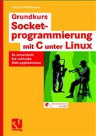 Grundkurs Socketprogrammierung mit C unter Linux - Pollakowski, Martin