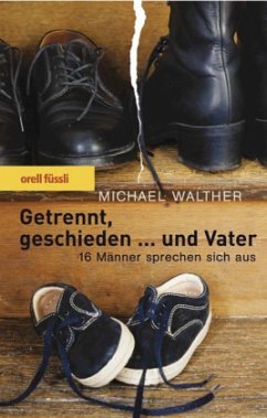 Getrennt, geschieden . . . und Vater - Walther, Michael