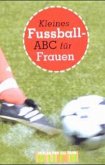 Kleines Fußball-ABC für Frauen Kleines Fußball-ABC für Frauen