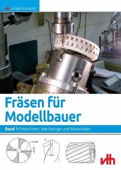 Fräsen für Modellbauer 1 - Eichardt, Jürgen