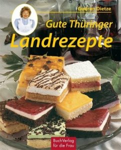 Gute Thüringer Landrezepte - Dietze, Gudrun