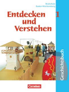 Entdecken und verstehen - Geschichtsbuch - Realschule Baden-Württemberg 2004 - Band 1: 5./6. Schuljahr / Entdecken und Verstehen, Geschichtsbuch für Realschulen in Baden-Württemberg, Neubearbeitung 1 - Entdecken und Verstehen, Geschichtsbuch für Realschulen in Baden-Württemberg, Neubearbeitung