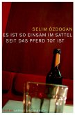 Es ist so einsam im Sattel, seit das Pferd tot ist Es ist so einsam im Sattel, seit das Pferd tot ist